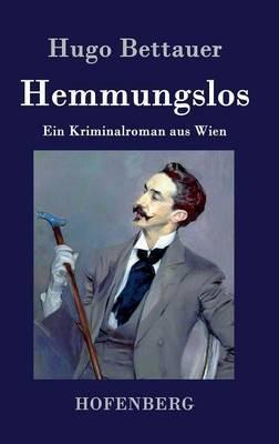 Hemmungslos: Ein Kriminalroman aus Wien - Hugo Bettauer - cover