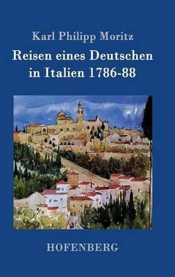 Reisen eines Deutschen in Italien 1786-88 - Karl Philipp Moritz - cover