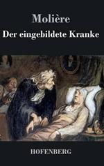 Der eingebildete Kranke: Komödie in drei Akten