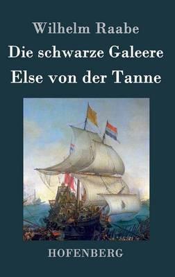 Die schwarze Galeere / Else von der Tanne - Wilhelm Raabe - cover