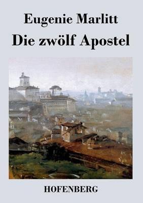 Die zwölf Apostel - Eugenie Marlitt - cover