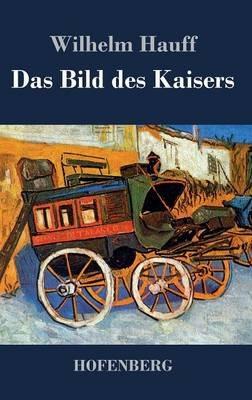 Das Bild des Kaisers - Wilhelm Hauff - cover