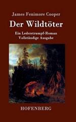 Der Wildtöter: Ein Lederstrumpf-Roman Vollständige Ausgabe
