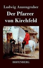 Der Pfarrer von Kirchfeld: Volksstück mit Gesang in vier Akten