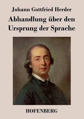 Abhandlung über den Ursprung der Sprache - Johann Gottfried Herder - cover