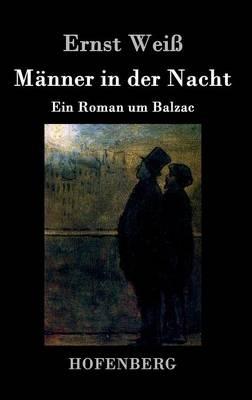 Männer in der Nacht: Ein Roman um Balzac - Ernst Weiß - cover