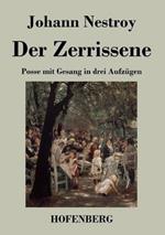 Der Zerrissene: Posse mit Gesang in drei Aufzügen