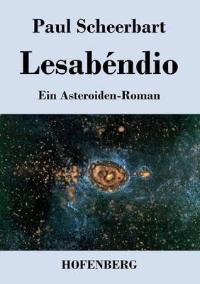 Lesabéndio: Ein Asteroiden-Roman - Paul Scheerbart - cover