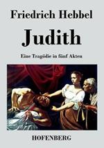 Judith: Eine Tragödie in fünf Akten