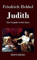 Judith: Eine Tragödie in fünf Akten