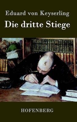 Die dritte Stiege: Roman - Eduard Von Keyserling - cover
