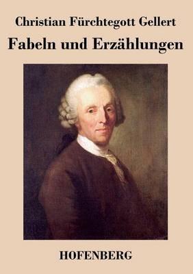Fabeln und Erzählungen - Christian Fürchtegott Gellert - cover
