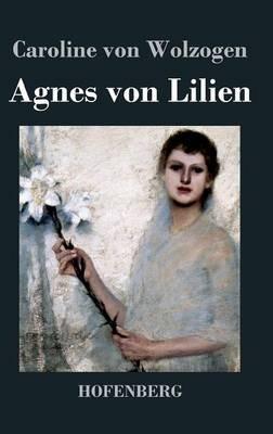Agnes von Lilien - Caroline Von Wolzogen - cover