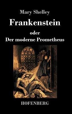 Frankenstein oder Der moderne Prometheus - Mary Shelley - cover