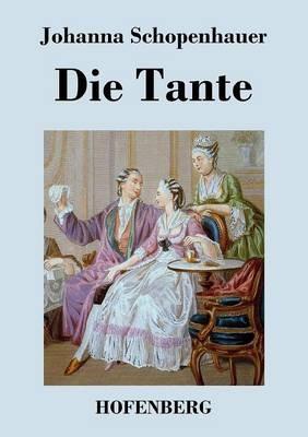 Die Tante: Ein Roman - Johanna Schopenhauer - cover