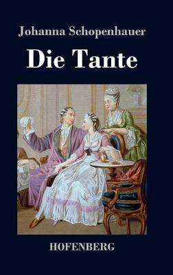 Die Tante: Ein Roman - Johanna Schopenhauer - cover