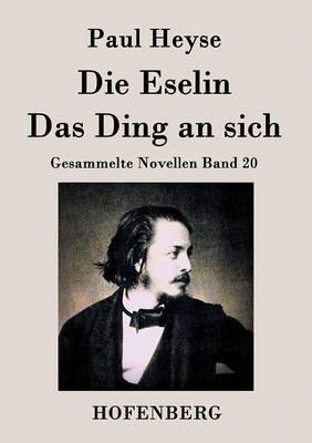 Die Eselin / Das Ding an sich: Gesammelte Novellen Band 20 - Paul Heyse - cover