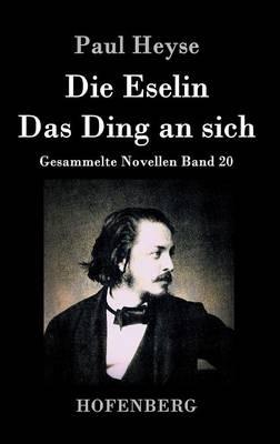 Die Eselin / Das Ding an sich: Gesammelte Novellen Band 20 - Paul Heyse - cover