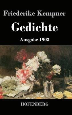 Gedichte: Ausgabe 1903 - Friederike Kempner - cover
