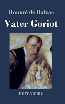 Vater Goriot: (Le père Goriot) - Honoré de Balzac - cover