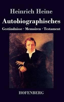 Autobiographisches: Geständnisse / Memoiren / Testament - Heinrich Heine - cover