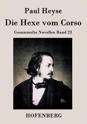 Die Hexe vom Corso: Gesammelte Novellen Band 23 - Paul Heyse - cover