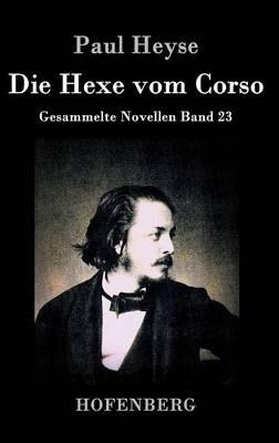 Die Hexe vom Corso: Gesammelte Novellen Band 23 - Paul Heyse - cover