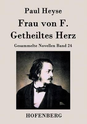 Frau von F. / Getheiltes Herz: Gesammelte Novellen Band 24 - Paul Heyse - cover