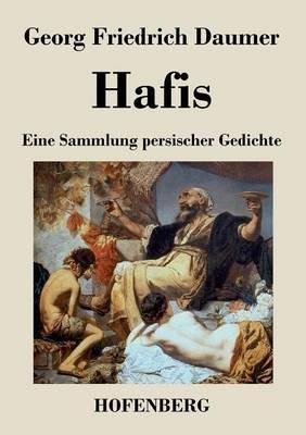Hafis: Eine Sammlung persischer Gedichte - Georg Friedrich Daumer - cover