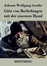 Götz von Berlichingen mit der eisernen Hand: Ein Schauspiel