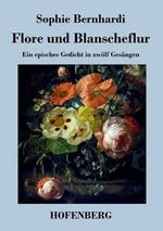 Flore und Blanscheflur: Ein episches Gedicht in zwölf Gesängen