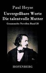 Unvergeßbare Worte / Die talentvolle Mutter: Gesammelte Novellen Band 28