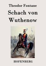 Schach von Wuthenow: Erzählung aus der Zeit des Regiments Gensdarmes