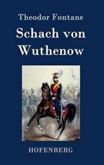 Schach von Wuthenow: Erzählung aus der Zeit des Regiments Gensdarmes