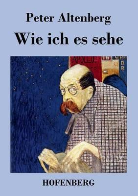 Wie ich es sehe - Peter Altenberg - cover
