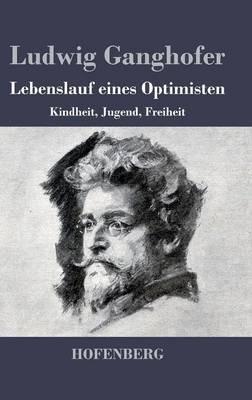 Lebenslauf eines Optimisten: Buch der Kindheit / Buch der Jugend / Buch der Freiheit - Ludwig Ganghofer - cover