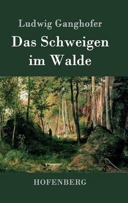 Das Schweigen im Walde - Ludwig Ganghofer - cover