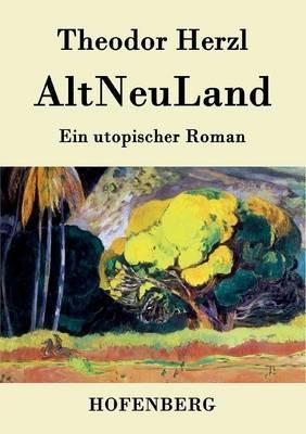 AltNeuLand: Ein utopischer Roman - Theodor Herzl - cover