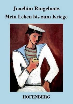 Mein Leben bis zum Kriege - Joachim Ringelnatz - cover
