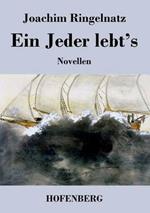 Ein Jeder lebt's: Novellen