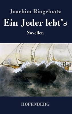 Ein Jeder lebt's: Novellen - Joachim Ringelnatz - cover