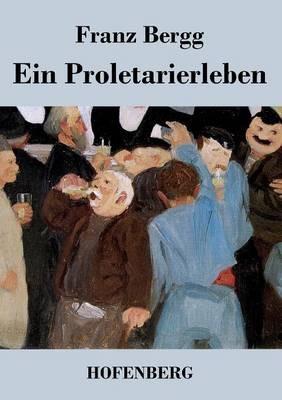 Ein Proletarierleben - Franz Bergg - cover