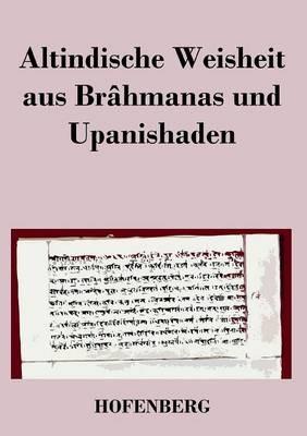 Altindische Weisheit aus Brâhmanas und Upanishaden - Anonym - cover