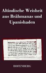 Altindische Weisheit aus Brâhmanas und Upanishaden