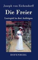 Die Freier: Lustspiel in drei Aufzügen