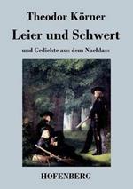Leier und Schwert: und Gedichte aus dem Nachlass