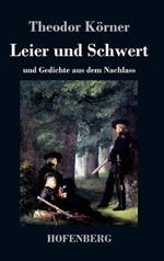 Leier und Schwert: und Gedichte aus dem Nachlass