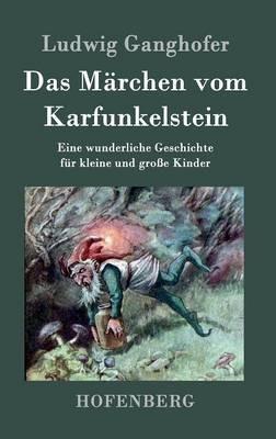 Das Märchen vom Karfunkelstein: Eine wunderliche Geschichte für kleine und große Kinder - Ludwig Ganghofer - cover