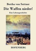 Die Waffen nieder!: Eine Lebensgeschichte