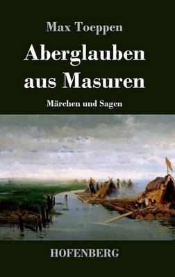 Aberglauben aus Masuren: Märchen und Sagen - Max Toeppen - cover